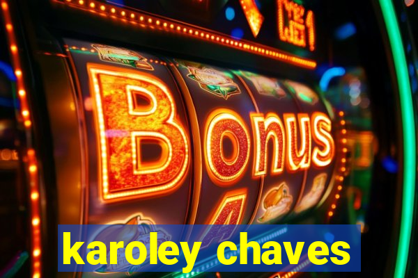 karoley chaves